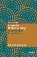 Existential Health Psychology: The Blind-Spot in Healthcare 3030213544 Book Cover