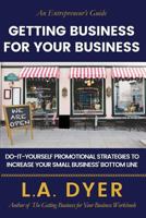Getting Business for Your Business: Do-It-Yourself Strategies to Increase Your Small Business 1729411967 Book Cover