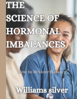 The Science of Hormonal Imbalances: How to Restore Balance B0C7J4W4CD Book Cover