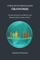 Das Forschungsprogramm ÖKONOMIE: Aufrichtigkeit im Dienst des Makro-Organismus Welt (Science, Knowledge Management & Artificial Intelligence) B0G4FMDJBH Book Cover