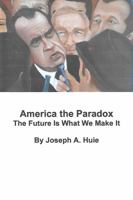 America the Paradox: The Future Is What We Make It 0990902412 Book Cover