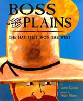 Boss of the Plains: The Hat That Won the West (Melanie Kroupa Books) 0789426579 Book Cover