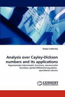 Analysis over Cayley-Dickson numbers and its applications: Hypercomplex holomorphic functions, meromorphic functions, partial differential equations, operational calculus 384338326X Book Cover