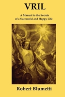 Vril: A Manual to the Secrets of a Successful and Happy Life 167811149X Book Cover