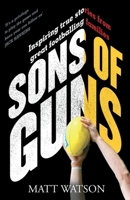 Sons of Guns: Inspiring True Stories from Great Footballing Families 0143791737 Book Cover