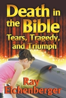 Death in the Bible- Tears, Tragedy, and Triumph B0CP52G3TK Book Cover