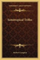 Semitropical Trifles 1163261513 Book Cover
