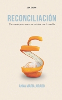 Reconciliación: Un camino para sanar tu relación con la comida (Spanish Edition) B084QM3P1J Book Cover