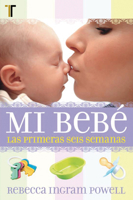 Mi bebe: Las primeras seis semanas 1588026205 Book Cover