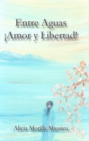 Entre Aguas ¡Amor y Libertad! 1716298040 Book Cover