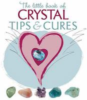 The Little Book of Crystal Tips & Cures