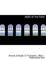 Idylls Of The Field 0548672075 Book Cover
