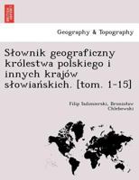 Słownik geograficzny królestwa polskiego i innych krajów słowiańskich. [tom. 1-15] 1249011078 Book Cover