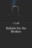 Ballads for the Broken 1797652893 Book Cover