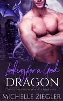 Looking for a Good Dragon: A Dragon Shifter Fated Mates Novel B0B7HKDYHH Book Cover