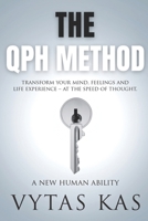The QPH Method: Transform Your Mind, Feelings, and Life Experience – at The Speed of Thought. B0CWG89DM7 Book Cover