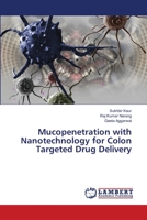 Mucopenetration with Nanotechnology for Colon Targeted Drug Delivery 6139836549 Book Cover