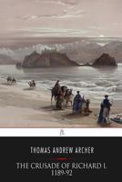 The Crusade of Richard I, 1189-92: Extracts from the Itinerarium Ricardi Bohadin, Ernoul, Roger of Howden 154474272X Book Cover