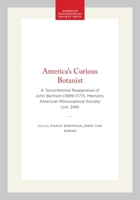 America's Curious Botanist: A Tercentennial Reappraisal of John Bartram (1699-1777) (Memoirs of the American Philosophical Society) (Memoirs of the American Philosophical Society) 087169249X Book Cover