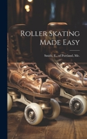 Roller Skating Made Easy .. 3337389821 Book Cover