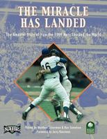 The Miracle Has Landed: The Amazin' Story of How the 1969 Mets Shocked the World 1934186171 Book Cover