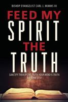 Feed My Spirit the Truth 1545621845 Book Cover