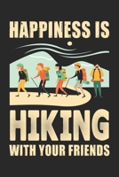 Happiness is hiking with your friends: Best gift for those people who love hiking and to write their hiking memories in Notebook 1695668952 Book Cover