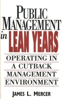 Public Management in Lean Years: Operating in a Cutback Management Environment 0899303579 Book Cover