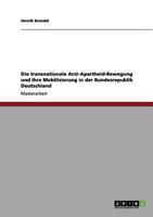 Die transnationale Anti-Apartheid-Bewegung und ihre Mobilisierung in der Bundesrepublik Deutschland 3656126631 Book Cover