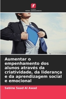 Aumentar o empenhamento dos alunos através da criatividade, da liderança e da aprendizagem social e emocional (Portuguese Edition) 6202598573 Book Cover