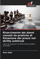 Risarcimento dei danni causati da pratiche di fissazione dei prezzi nel diritto antitrust 6630292103 Book Cover