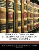 Historical view of the literature of the south of Europe Volume 2 1147310645 Book Cover