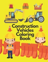 Construction Vehicles Coloring Book: Including Excavators, Cranes, Dump Trucks, Cement Trucks, Steam Rollers, and Bonus Activity B08PX7D9RN Book Cover