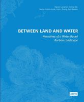 Between Land and Water: Narratives of Water-Based Rurban Landscape 3986121145 Book Cover