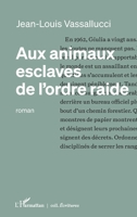 Aux animaux esclaves de l'ordre raide (Écritures) (French Edition) 2336442566 Book Cover