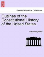 Outlines of the Constitutional History of the United States 1240155638 Book Cover