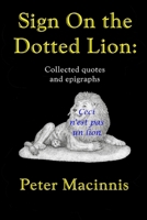 Sign on the Dotted Lion: Collected quotes and epigraphs for writers and word-lovers B0GW3HDPKM Book Cover