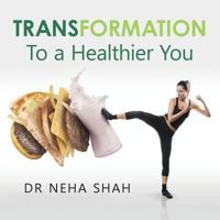 Transformation: To a Healthier You 1482873680 Book Cover