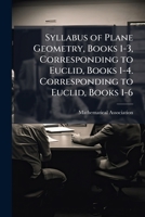 Syllabus of Plane Geometry, Books 1-3, Corresponding to Euclid, Books 1-4. Corresponding to Euclid, Books 1-6 1141568780 Book Cover
