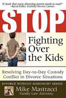 Stop Fighting Over the Kids 0981631002 Book Cover