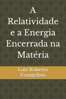 A Relatividade e a Energia Encerrada na Matéria B093KGLT19 Book Cover