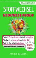 Stoffwechsel beschleunigen: Schnell Fett verbrennen, natürlich entgiften, Stoffwechsel ankurbeln und ohne Diät Schritt-für-Schritt abnehmen. ... (inkl. 33 Fatburnern) 1979860033 Book Cover