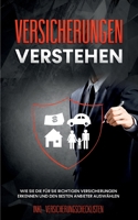 Versicherungen verstehen: Wie Sie die f?r Sie richtigen Versicherungen erkennen und den besten Anbieter ausw?hlen - inkl. Versicherungschecklist 3754321455 Book Cover