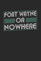 Fort Wayne or nowhere: 6x9 notebook dot grid city of birth 1674077971 Book Cover