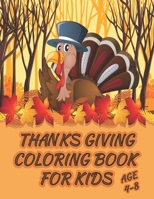 Thanksgiving Coloring Book for Kids: Thanksgiving Coloring & Activity Book for Kids Ages 4-8.Simple Big Pictures Happy Coloring Books for Toddlers & ... and more! Beautiful 40 Designs Illustrations. B08N3KQC8G Book Cover