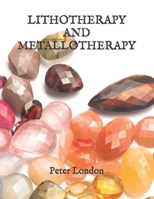 LITHOTHERAPY AND METALLOTHERAPY: treatment with stones and metals B09KN9YVJQ Book Cover