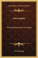 Astrosophia: Being Metaphysical Astrology 1162587555 Book Cover