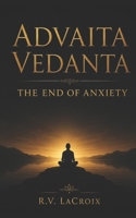 Advaita Vedanta: The End of Anxiety B0GZTD5QGB Book Cover