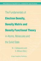 The Fundamentals of Electron Density, Density Matrix and Density Functional Theory in Atoms, Molecules and the Solid State 9048165083 Book Cover