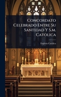 Concordato Celebrado Entre Su Santidad Y S.m. Catolica (Spanish Edition) 1024456978 Book Cover